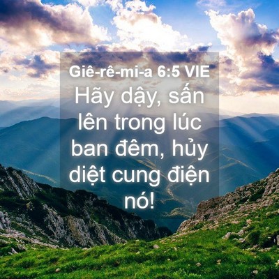 Picture 04 - Giê-rê-mi-a 6:5 VIE - Hãy dậy, sấn lên trong lúc ban đêm, - Bible Verse Picture