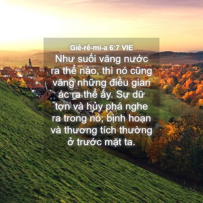 Picture 04 - Giê-rê-mi-a 6:7 VIE - Như suối văng nước ra thể nào, thì nó - Bible Verse Picture
