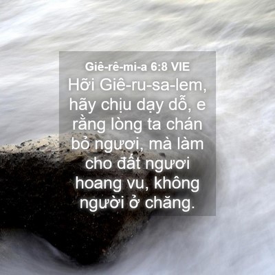 Picture 04 - Giê-rê-mi-a 6:8 VIE - Hỡi Giê-ru-sa-lem, hãy chịu dạy dỗ, e - Bible Verse Picture
