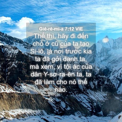 Picture 04 - Giê-rê-mi-a 7:12 VIE - Thế thì, hãy đi đến chỗ ở cũ của - Bible Verse Picture