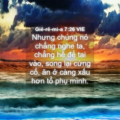 Picture 04 - Giê-rê-mi-a 7:26 VIE - Nhưng chúng nó chẳng nghe ta, chẳng hề - Bible Verse Picture