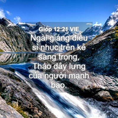 Picture 04 - Gióp 12:21 VIE - Ngài giáng điều sỉ nhục trên kẻ sang - Bible Verse Picture
