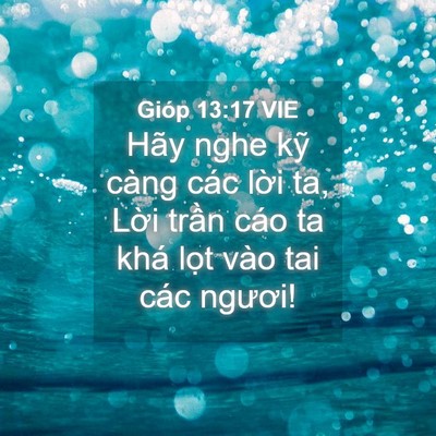 Picture 04 - Gióp 13:17 VIE - Hãy nghe kỹ càng các lời ta, Lời trần - Bible Verse Picture