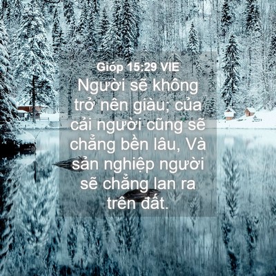 Picture 04 - Gióp 15:29 VIE - Người sẽ không trở nên giàu; của - Bible Verse Picture