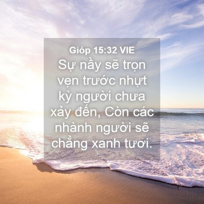 Picture 04 - Gióp 15:32 VIE - Sự nầy sẽ trọn vẹn trước nhựt kỳ - Bible Verse Picture