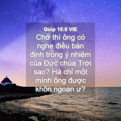 Picture 04 - Gióp 15:8 VIE - Chớ thì ông có nghe điều bàn định - Bible Verse Picture