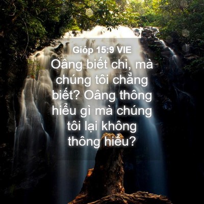 Picture 04 - Gióp 15:9 VIE - Oâng biết chi, mà chúng tôi chẳng biết? - Bible Verse Picture