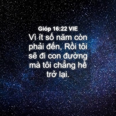 Picture 04 - Gióp 16:22 VIE - Vì ít số năm còn phải đến, Rồi tôi - Bible Verse Picture