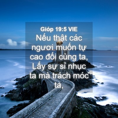 Picture 04 - Gióp 19:5 VIE - Nếu thật các ngươi muốn tự cao đối - Bible Verse Picture