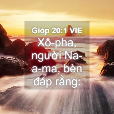 Picture 04 - Gióp 20:1 VIE - Xô-pha, người Na-a-ma, bèn đáp - Bible Verse Picture