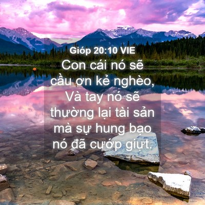 Picture 04 - Gióp 20:10 VIE - Con cái nó sẽ cầu ơn kẻ nghèo, Và tay - Bible Verse Picture