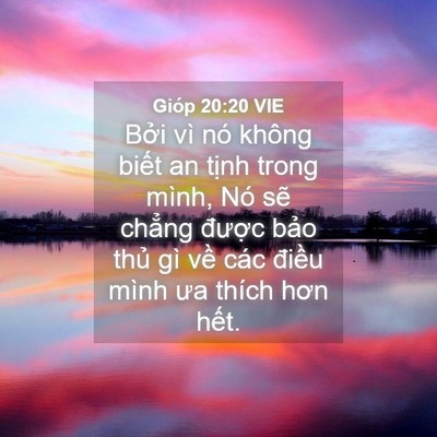 Picture 04 - Gióp 20:20 VIE - Bởi vì nó không biết an tịnh trong - Bible Verse Picture