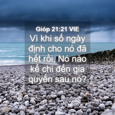 Picture 04 - Gióp 21:21 VIE - Vì khi số ngày định cho nó đã hết - Bible Verse Picture
