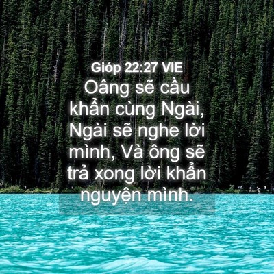 Picture 04 - Gióp 22:27 VIE - Oâng sẽ cầu khẩn cùng Ngài, Ngài sẽ - Bible Verse Picture