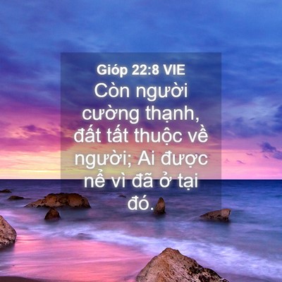 Picture 04 - Gióp 22:8 VIE - Còn người cường thạnh, đất tất - Bible Verse Picture