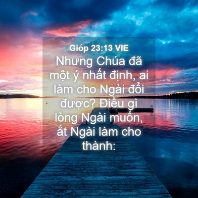 Picture 04 - Gióp 23:13 VIE - Nhưng Chúa đã một ý nhất định, ai - Bible Verse Picture