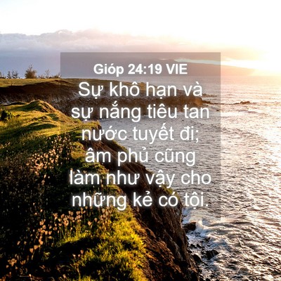 Picture 04 - Gióp 24:19 VIE - Sự khô hạn và sự nắng tiêu tan nước - Bible Verse Picture