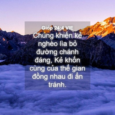 Picture 04 - Gióp 24:4 VIE - Chúng khiến kẻ nghèo lìa bỏ đường - Bible Verse Picture