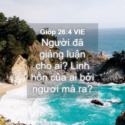 Picture 04 - Gióp 26:4 VIE - Người đã giảng luận cho ai? Linh hồn - Bible Verse Picture