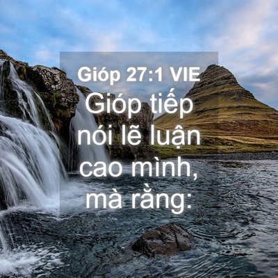 Picture 04 - Gióp 27:1 VIE - Gióp tiếp nói lẽ luận cao mình, mà - Bible Verse Picture