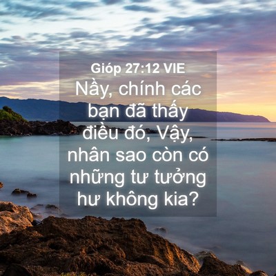 Picture 04 - Gióp 27:12 VIE - Nầy, chính các bạn đã thấy điều - Bible Verse Picture