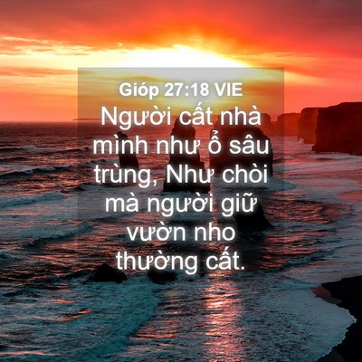 Picture 04 - Gióp 27:18 VIE - Người cất nhà mình như ổ sâu trùng, - Bible Verse Picture