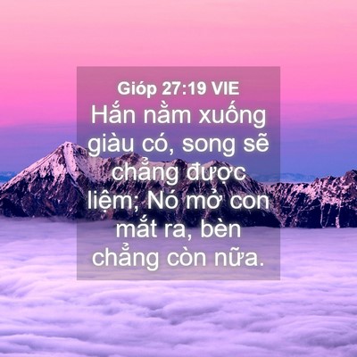 Picture 04 - Gióp 27:19 VIE - Hắn nằm xuống giàu có, song sẽ chẳng - Bible Verse Picture