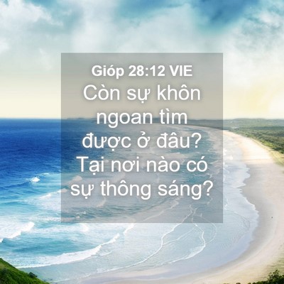 Picture 04 - Gióp 28:12 VIE - Còn sự khôn ngoan tìm được ở đâu? - Bible Verse Picture