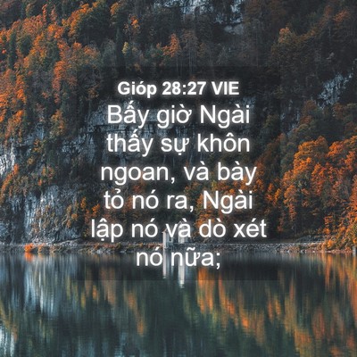 Picture 04 - Gióp 28:27 VIE - Bấy giờ Ngài thấy sự khôn ngoan, và - Bible Verse Picture