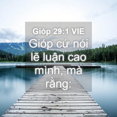 Picture 04 - Gióp 29:1 VIE - Gióp cứ nói lẽ luận cao mình, mà - Bible Verse Picture