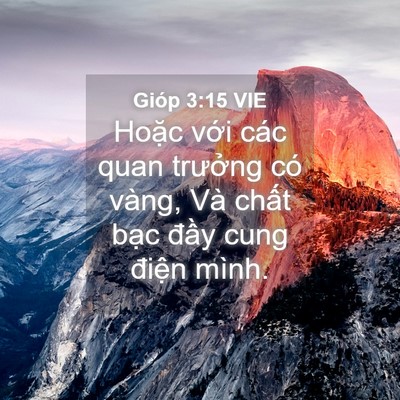 Picture 04 - Gióp 3:15 VIE - Hoặc với các quan trưởng có vàng, Và - Bible Verse Picture