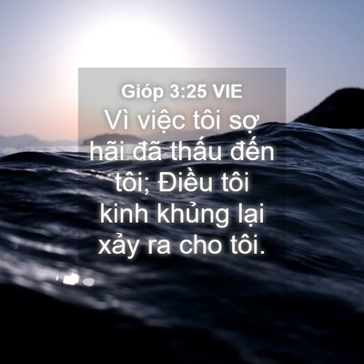 Picture 04 - Gióp 3:25 VIE - Vì việc tôi sợ hãi đã thấu đến - Bible Verse Picture