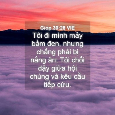 Picture 04 - Gióp 30:28 VIE - Tôi đi mình mảy bằm đen, nhưng chẳng - Bible Verse Picture