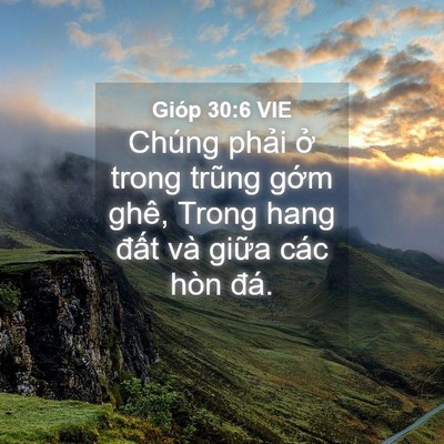 Picture 04 - Gióp 30:6 VIE - Chúng phải ở trong trũng gớm ghê, Trong - Bible Verse Picture