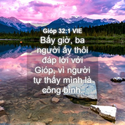 Picture 04 - Gióp 32:1 VIE - Bấy giờ, ba người ấy thôi đáp lời - Bible Verse Picture