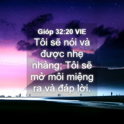Picture 04 - Gióp 32:20 VIE - Tôi sẽ nói và được nhẹ nhàng; Tôi - Bible Verse Picture
