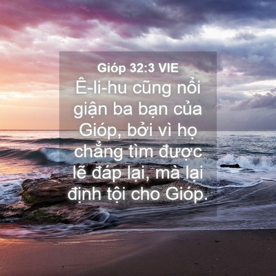 Picture 04 - Gióp 32:3 VIE - Ê-li-hu cũng nổi giận ba bạn của Gióp, - Bible Verse Picture