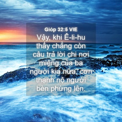 Picture 04 - Gióp 32:5 VIE - Vậy, khi Ê-li-hu thấy chẳng còn câu - Bible Verse Picture