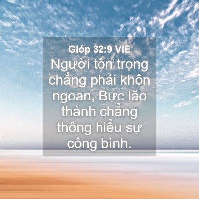 Picture 04 - Gióp 32:9 VIE - Người tôn trọng chẳng phải khôn ngoan, - Bible Verse Picture