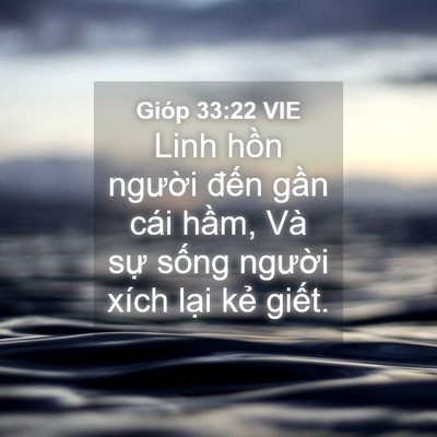 Picture 04 - Gióp 33:22 VIE - Linh hồn người đến gần cái hầm, Và - Bible Verse Picture