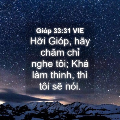 Picture 04 - Gióp 33:31 VIE - Hỡi Gióp, hãy chăm chỉ nghe tôi; Khá - Bible Verse Picture