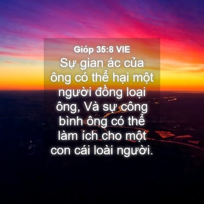 Picture 04 - Gióp 35:8 VIE - Sự gian ác của ông có thể hại một - Bible Verse Picture