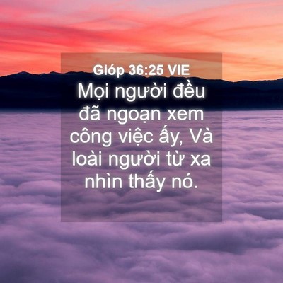 Picture 04 - Gióp 36:25 VIE - Mọi người đều đã ngoạn xem công - Bible Verse Picture