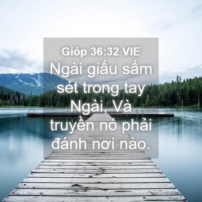 Picture 04 - Gióp 36:32 VIE - Ngài giấu sấm sét trong tay Ngài, Và - Bible Verse Picture