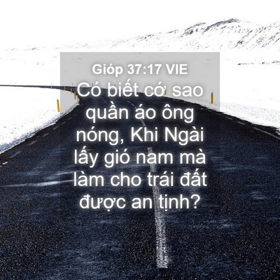 Picture 04 - Gióp 37:17 VIE - Có biết cớ sao quần áo ông nóng, Khi - Bible Verse Picture