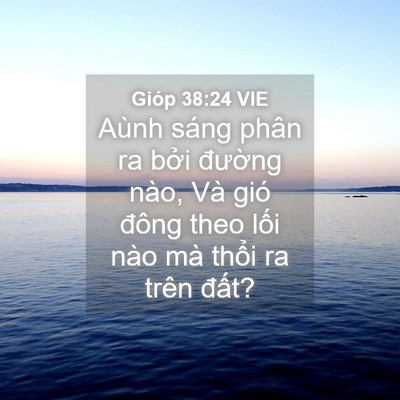 Picture 04 - Gióp 38:24 VIE - Aùnh sáng phân ra bởi đường nào, Và - Bible Verse Picture