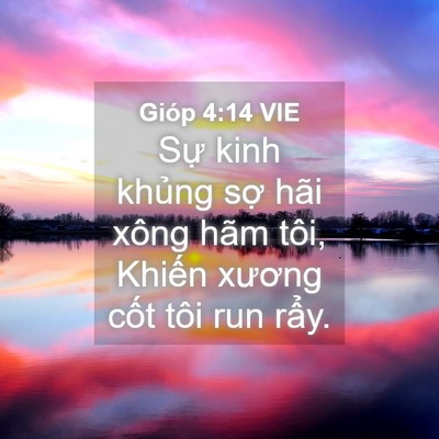 Picture 04 - Gióp 4:14 VIE - Sự kinh khủng sợ hãi xông hãm tôi, - Bible Verse Picture