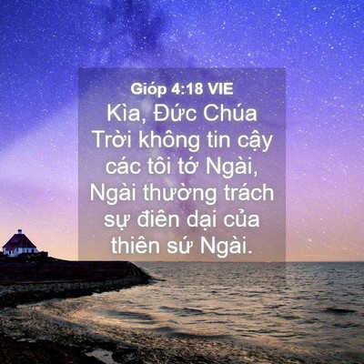 Picture 04 - Gióp 4:18 VIE - Kìa, Đức Chúa Trời không tin cậy các - Bible Verse Picture