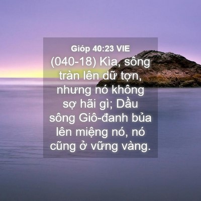 Picture 04 - Gióp 40:23 VIE - (040-18) Kìa, sông tràn lên dữ tợn, - Bible Verse Picture