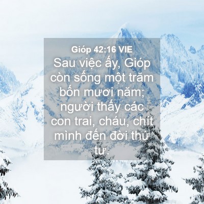 Picture 04 - Gióp 42:16 VIE - Sau việc ấy, Gióp còn sống một trăm - Bible Verse Picture